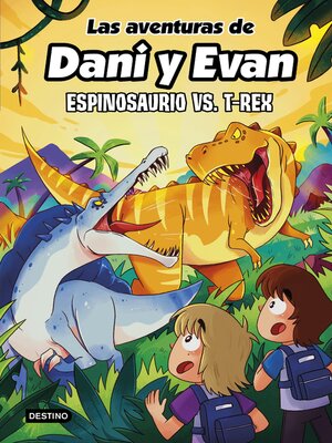 cover image of Las aventuras de Dani y Evan 10. Espinosaurio vs. T-Rex
